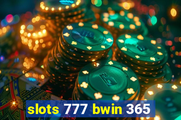 slots 777 bwin 365